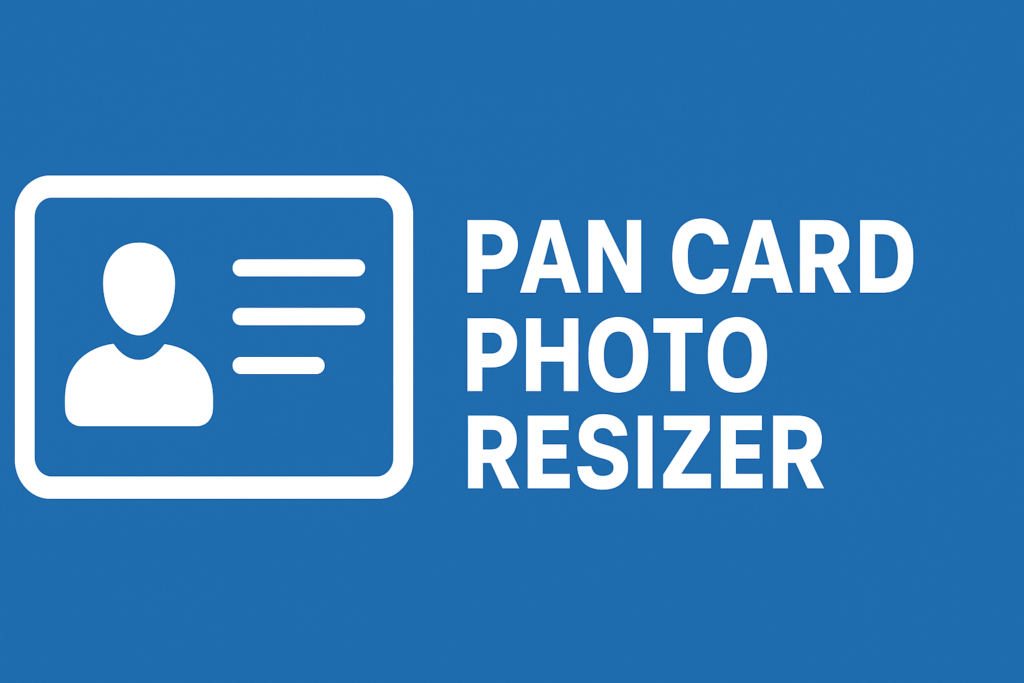 "PAN Card Photo Resizer – Perfect Size, Every Time."