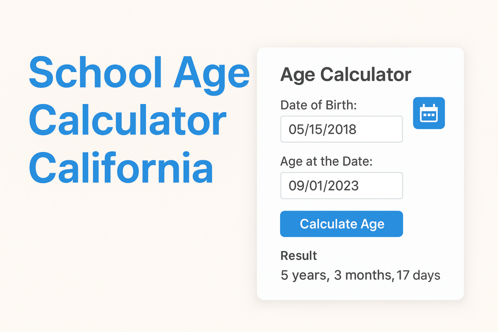 School Age Calculator California helping parents determine the right age for their child’s school enrollment.
